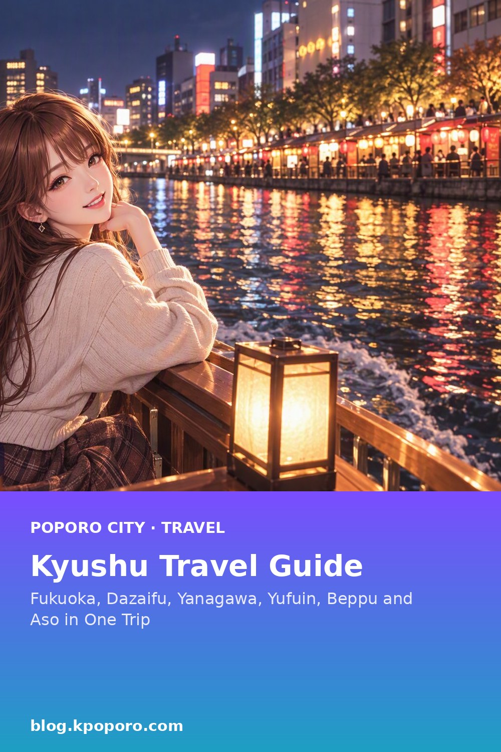 Kyushu Travel Guide: Fukuoka, Dazaifu, Yanagawa, Yufuin, Beppu and Aso in One Trip — save to Pinterest